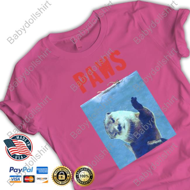 Paws Otter Limited Edition Tee Shirt Jaws Paws Otter Shirt Foolish Updates
