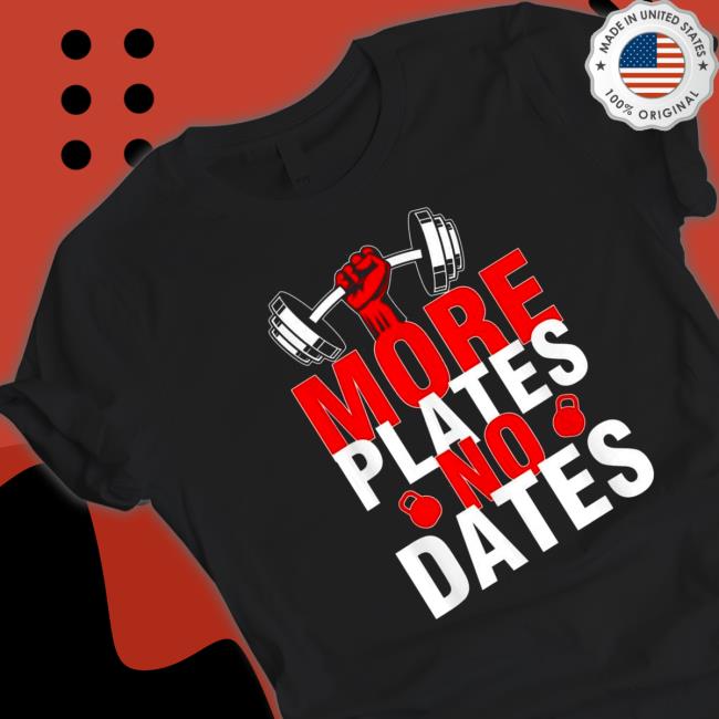 Official More Plates No Dates Tee Shirt