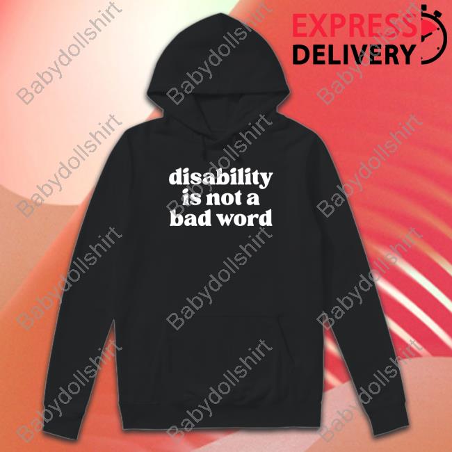 Disability Is Not A Bad Word Long Sleeve