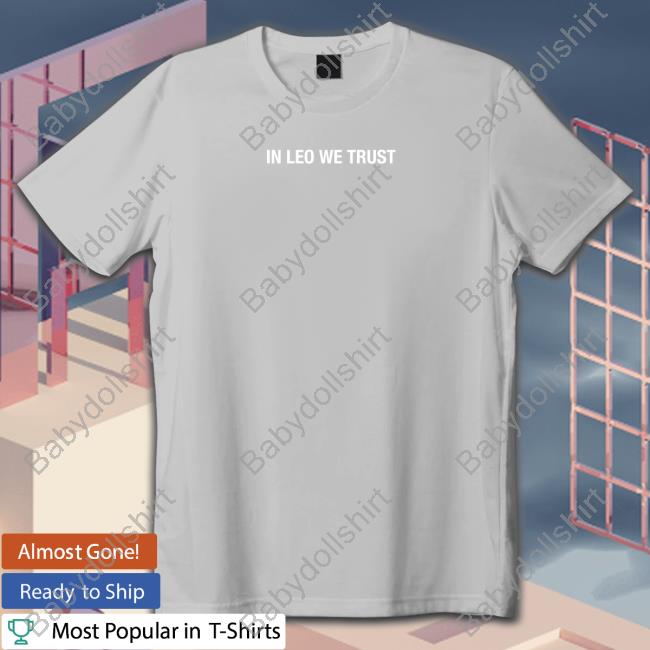 In Leo We Trust Tee