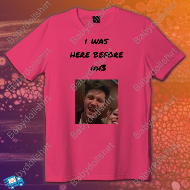 I Was Here Before Nh3 Shirts