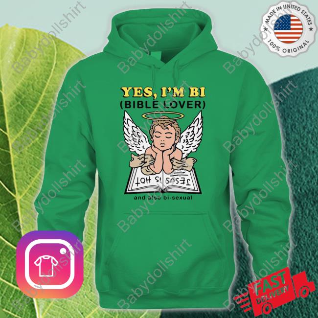 Official Yes I'm Bi Bible Lover And Also Bi Sexual Long Sleeve T Shirt The Good Shirts Shop Yes I'm Bi Bible Lover And Also Bi Sexual Hooded Sweatshirt Shirts That Go Hard