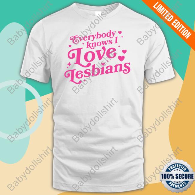 Everybody Knows I Love Lesbians Hoodie Mythical Store Everybody Knows I Love Lesbians Hoodie Mythical Store