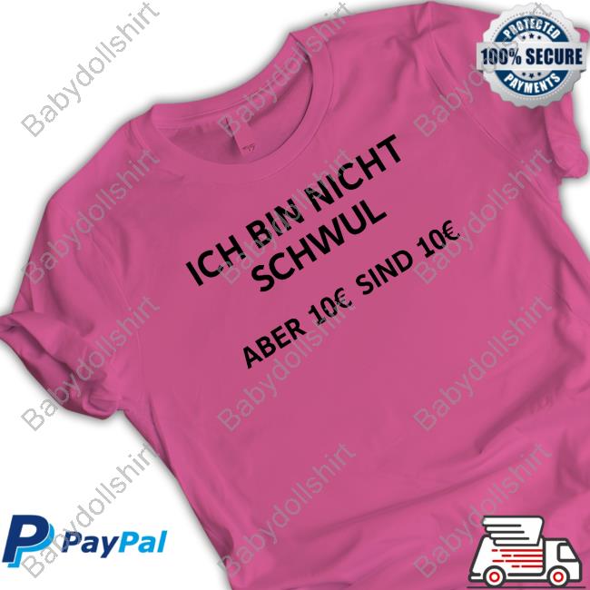 Michi Ich Bin Nicht Schwul Aber 10€ Sind 10€ Shirt