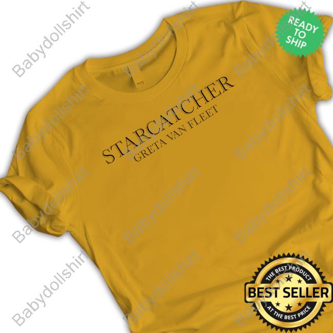 Starcatcher Greta Van Fleet Shirt Funny
