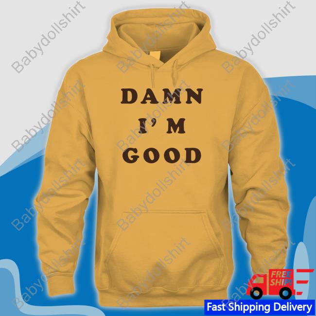 Homage Merch Damn I'm Good Hooded Sweatshirt Dale Earnhardt