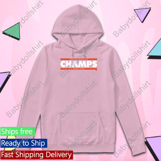 2023 No. 1 Overall Pick Champs Thank Lovie Tee 2023 No. 1 Overall Pick Champs Thank Lovie Hoodie Breakingt Merch