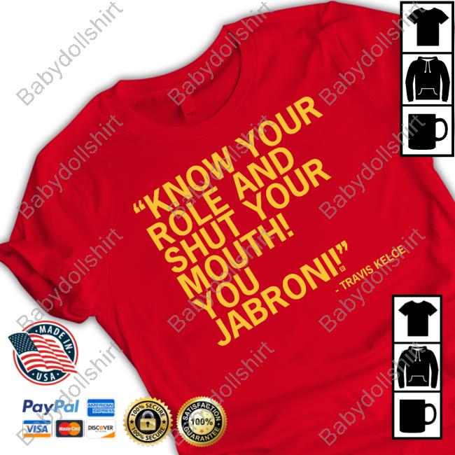 Know Your Role And Shut Your Mouth You Jabroni Shirt Raygun Merch Know Your Role And Shut Your Mouth You Jabroni Travis Kelce Shirt