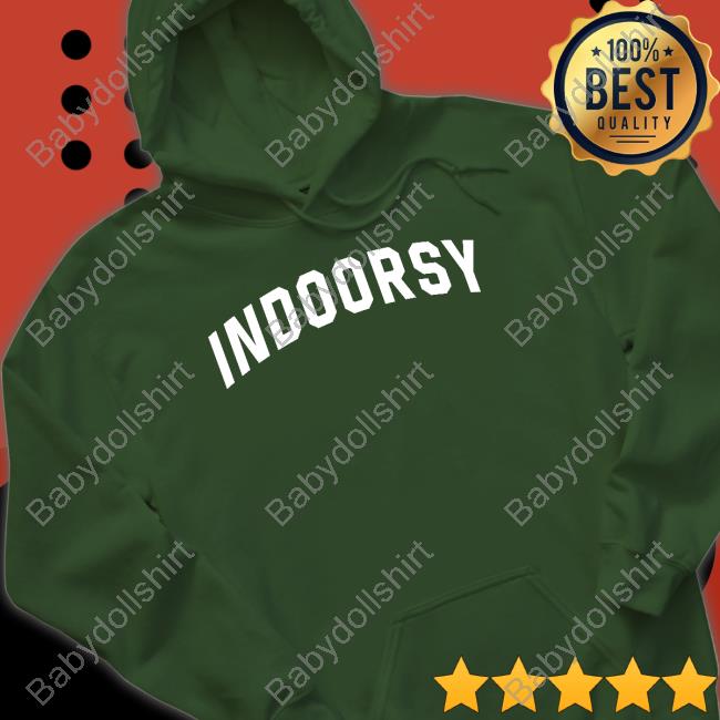 Indoorsy Hoodie Official Indoorsy Tee Shirt