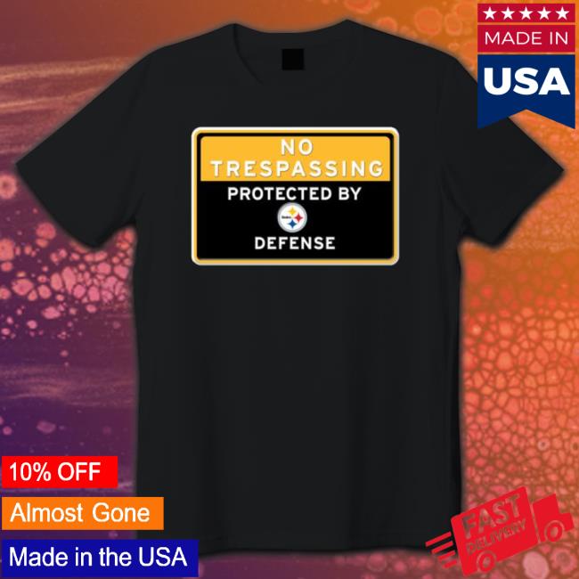 No Trespassing Protected By Pittsburgh Steelers Defense Crewneck Sweatshirt
