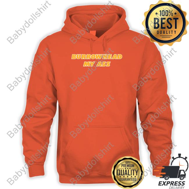 Barstool Sports Burrowhead My Ass Hooded Sweatshirt Barstool Sports Merch Burrowhead My Ass Hoodie