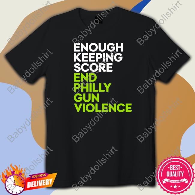 Official Enough Keeping Score End Philly Gun Violence Hoodie