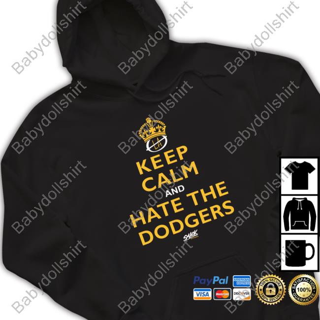Keep Calm and Hate the Dodgers San Diego Baseball Smack Shirt