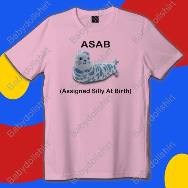 Asab Assigned Silly At Birth Sweatshirt Asab Assigned Silly At Birth T Shirt Picckl