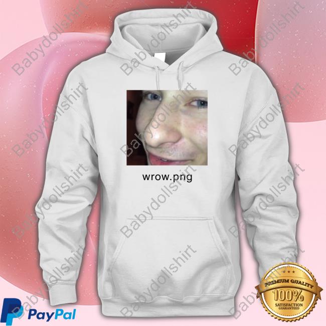 Shirts That Go Hard Wrow Png Sweatshirt