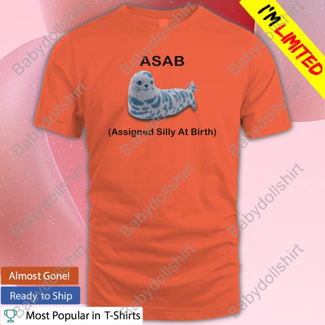 Asab Assigned Silly At Birth Sweatshirt Asab Assigned Silly At Birth Shirt Funny
