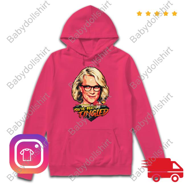 Laura Tingle You've Been Tingled Shirts Laura Tingle You've Been Tingled T Shirt