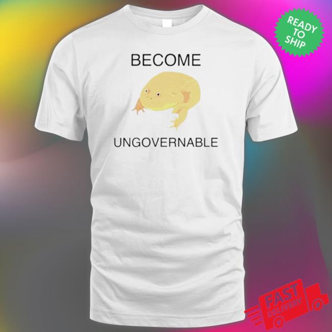 Become Ungovernable Frog t- shirt Become Ungovernable Frog T- shirt