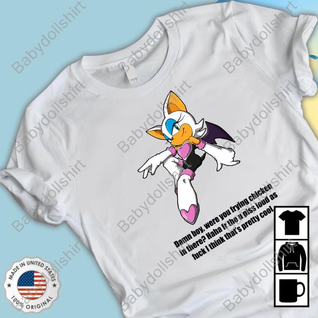 Official Damn Boy Were You Frying Chicken In There Haha Fr Tho U Piss Loud As Fuck I Think That's Pretty Cool Shirts