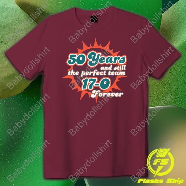 50 Years And Still The Perfect Team 17-0 Forever Long Sleeve T Shirt Barstool Sports 50 Years And Still The Perfect Team 17-0 Forever Tank