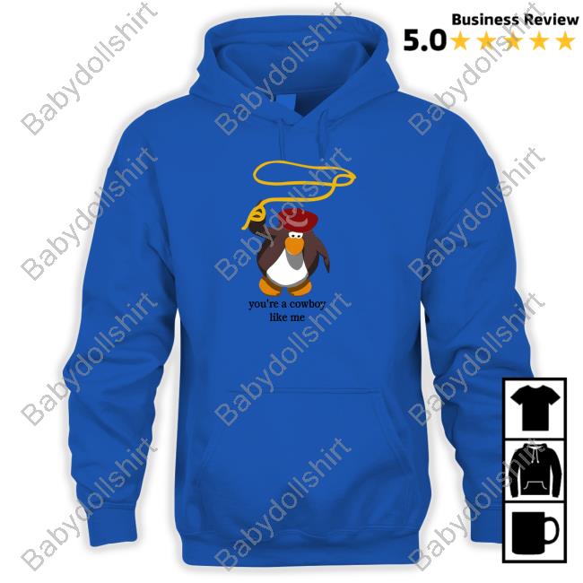 Penguin You're A Cowboy Like Me Shirts