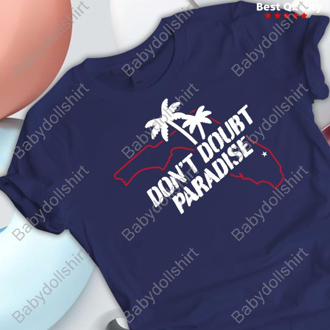 Don't Doubt Paradise Tee Barstool Sports Merch Don't Doubt Paradise T Shirt