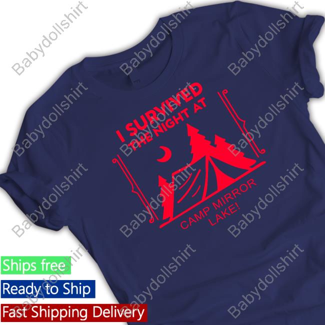 Official I Survived The Night At Camp Mirror Lake T Shirt Official I Survived The Night At Camp Mirror Lake T-Shirt