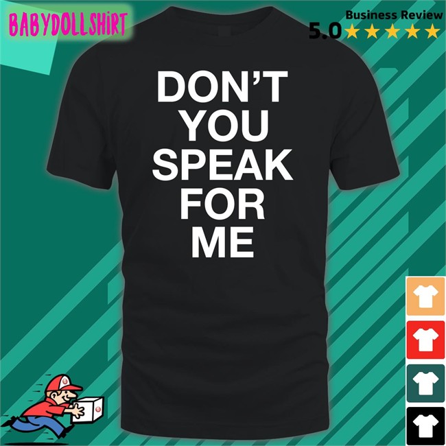 Don't You Speak For Me Shirt Evanescence Store