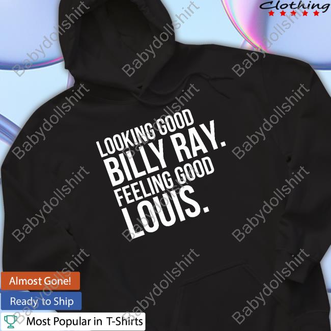 Looking Good Billy Ray Feeling Good Louis Sweatshirt Baseball Chickie