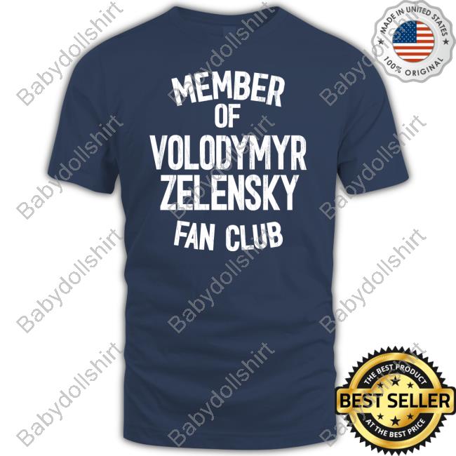 Member Of Volodymyr Zelensky Fan Club T Shirt