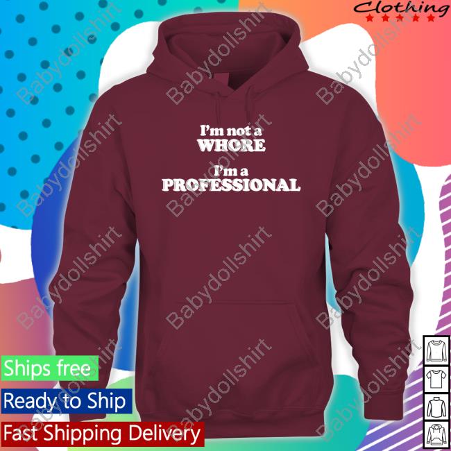 Official I'm Not A Whore I'm A Professional Shirt I'm Not A Whore I'm A Professional Shirt Red