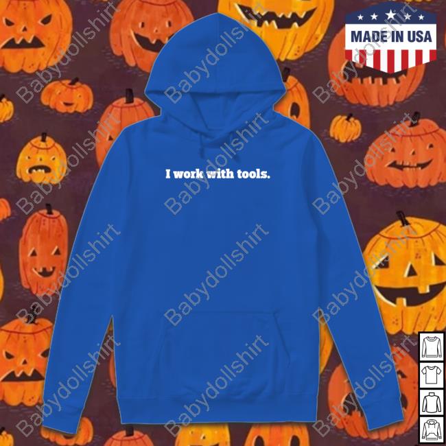 You Betcha Merch I Work With Tools Shirt