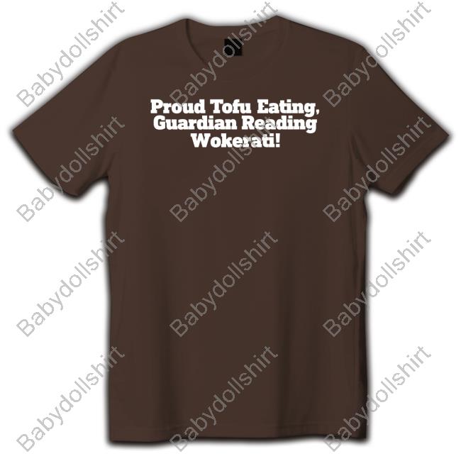Proud Tofu Eating Guardian Reading Wokerati Tee Shirt Proud Tofu Eating Guardian Reading Wokerati Shirts