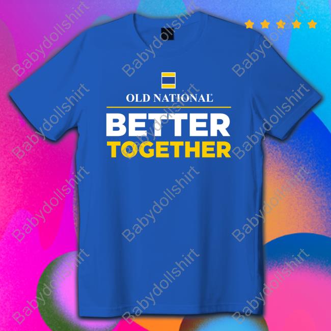 Official Old National Better Together Shirts