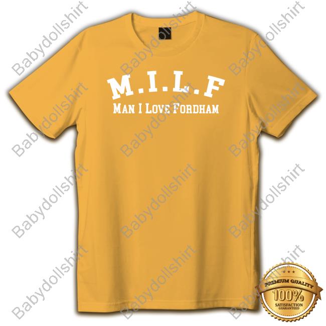 Tommy Smokes Milf Man I Love Fordham Shirts