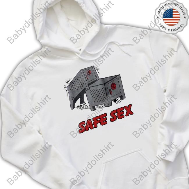Shirts That Go Hard Safe Sex T Shirt