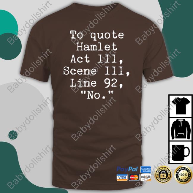 Space Speaker To Quote Hamlet Act Iii Scene Iii Line 92 No T Shirt