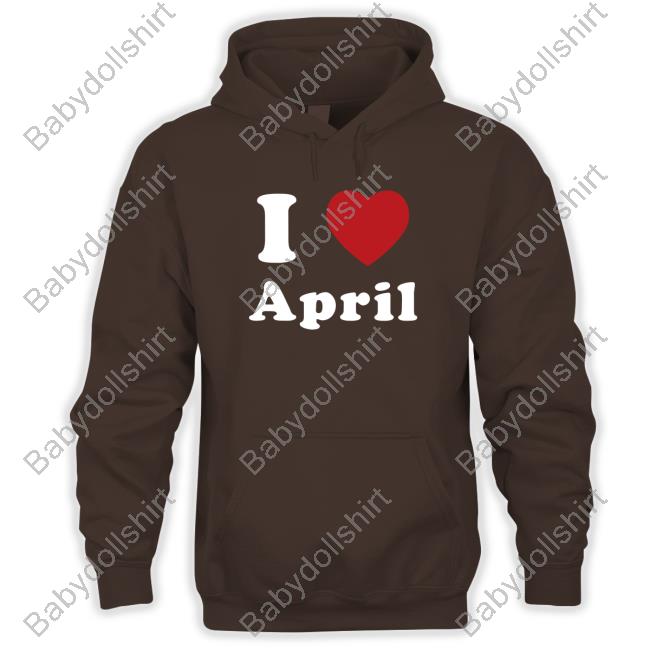 I Love April Shirt