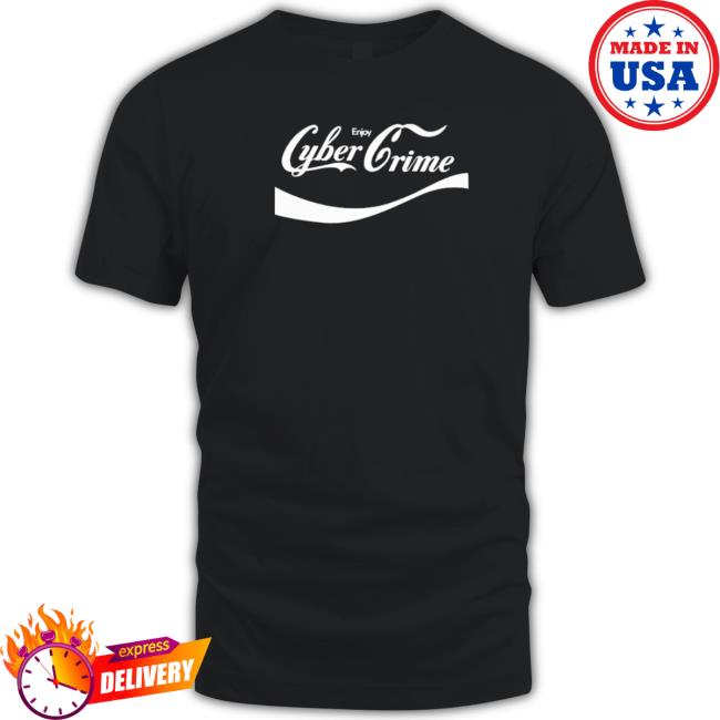 Official Enjoy Cyber Crime Shirt