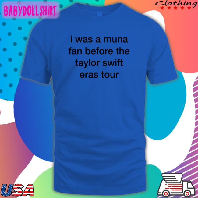 I Was A Muna Fan Before The Taylor Swift Eras Tour Sweatshirt White