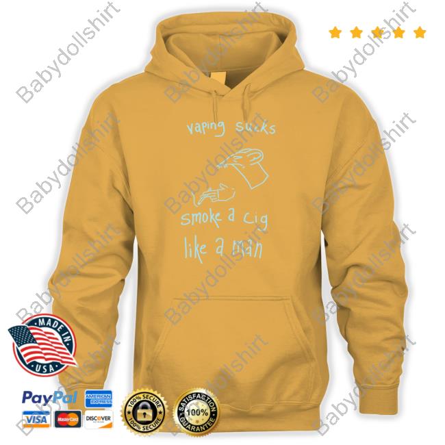 Vaping Sucks Smoke A Cig Like A Man T Shirt Vaping Sucks Smoke A Cig Like A Man Shirts