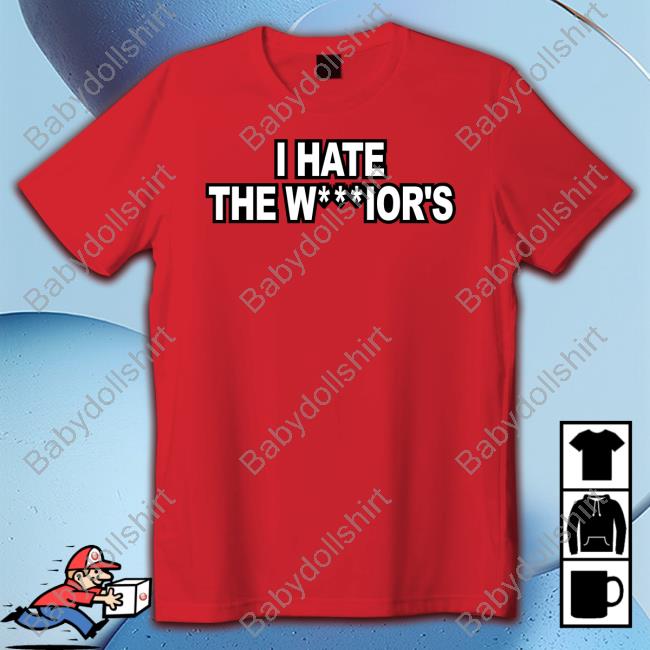 I Hate The W***Ior's Shirts