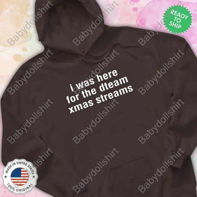 Official I Was Here For The Dteam Xmas Streams Shirt Reinfeer Dnf Edit! I Was Here For The Dteam Xmas Streams T-Shirt Dwtfreckles