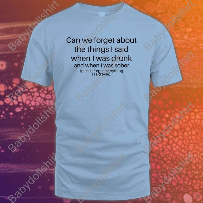 Shirts That Go Hard Can We Forget Edition Limited Shirts