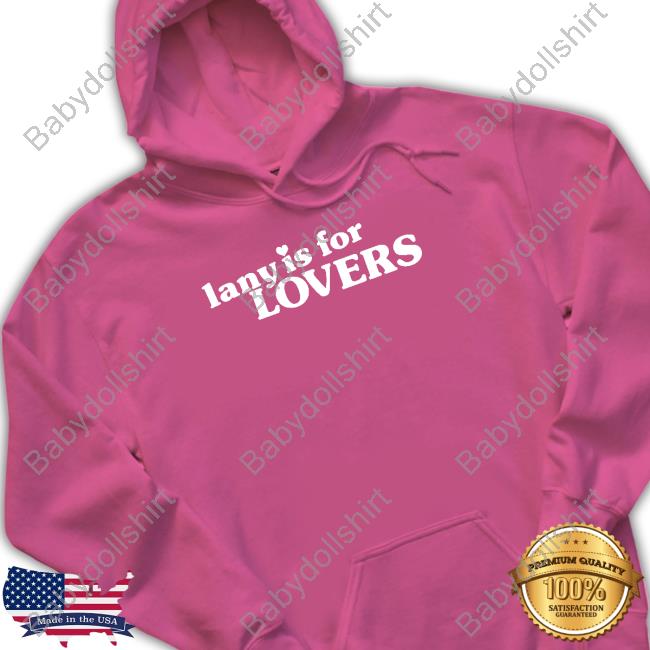 Lany Merch Lany Is For Lovers TankTop Official Lany Merch Lany Is For Lovers Hoodie