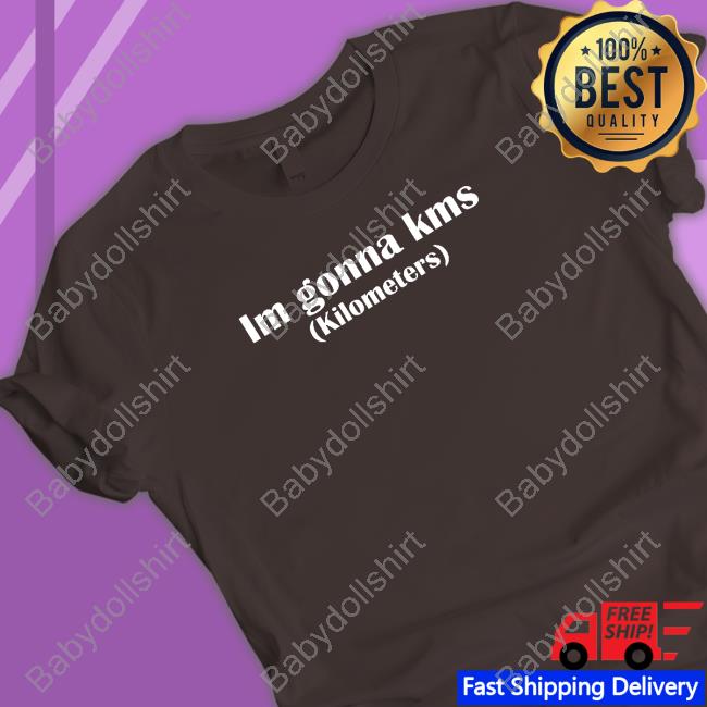 Official Im Gonna Kms Kilometers T-Shirt