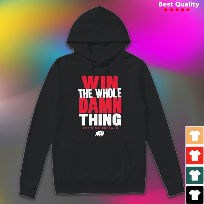 Win The Whole Damn Thing Let’S Go Buffalo shirt