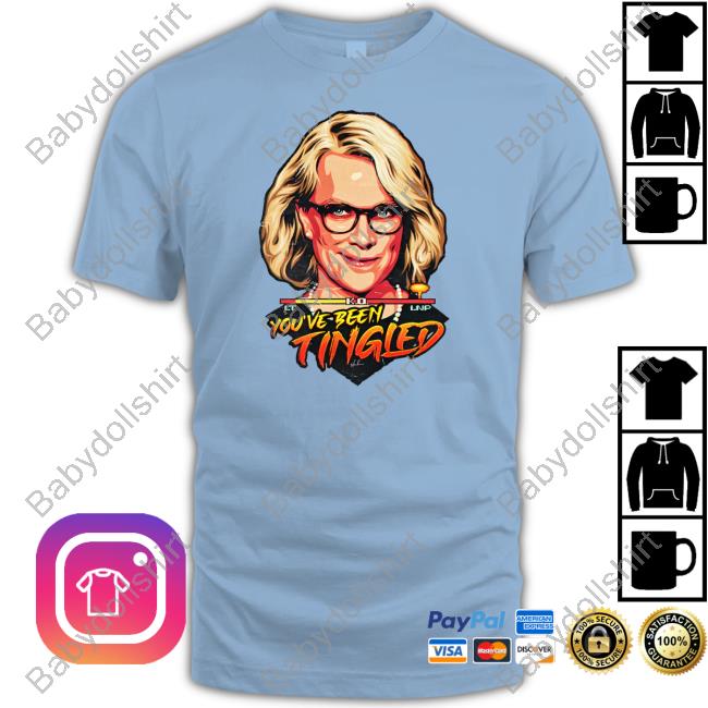 Laura Tingle You've Been Tingled Shirts Official Laura Tingle You've Been Tingled Shirt