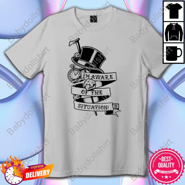 I'm Aware Of The Situation Long Sleeve Tee I'm Aware Of The Situation Shirt