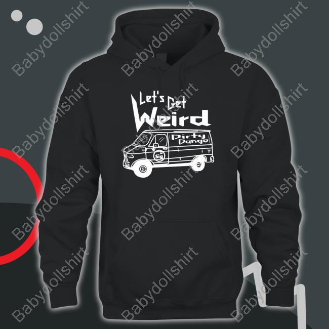 Let's Get Weird Dirty Dango Hooded Sweatshirt Shopimpact Merch Let's Get Weird Dirty Dango Sweatshirt